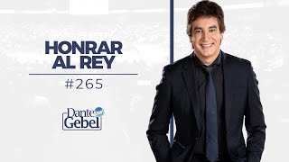 Dante Gebel 265  Honrar al Rey [upl. by Warder]