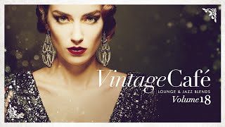 Vintage Café 18  Lounge amp Jazz Blends  Cool Music [upl. by Telrats]