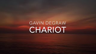 Chariot Lyrics  Gavin DeGraw [upl. by Arjan]