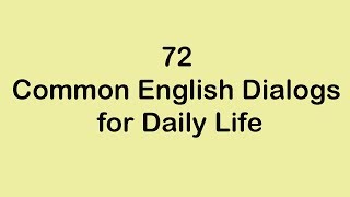 72 Common English Dialogs for Daily Life [upl. by Neurath]