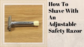 How To Use An Adjustable Safety Razor [upl. by Iteerp]