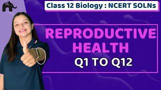 Reproductive Health  Class 12 Biology  Chapter 4  NCERT Solutions  Questions 1 to 12 [upl. by Alenas]