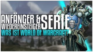 Was ist World of Warcraft  Anfänger amp Wiedereinsteiger Serie [upl. by Domineca]