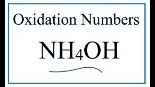 How to find the Oxidation Numbers for NH4OH Ammonium hydroxide [upl. by Lakin686]