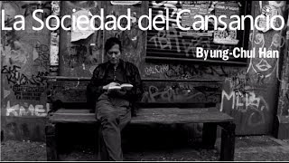 quotLA SOCIEDAD DEL CANSANCIOquot  ByungChul Han [upl. by Schalles]