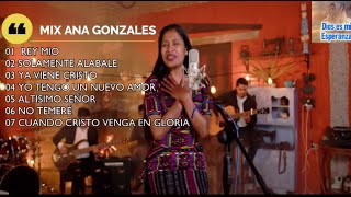 MIX ANA GONZALESALABANZAS A DIOSMUSICA CRISTIANA [upl. by Ribble]